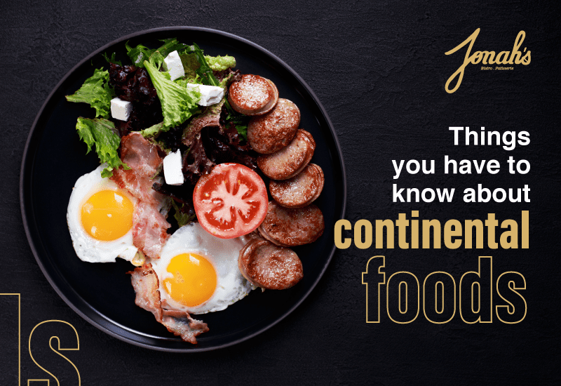 Things you have to know about continental foods