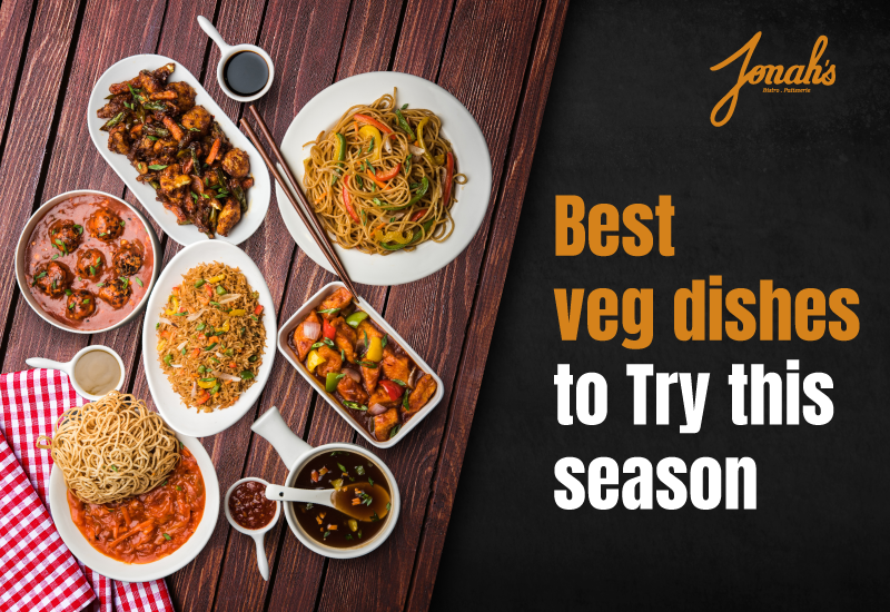 4 Best Veg Dishes to Try This Season