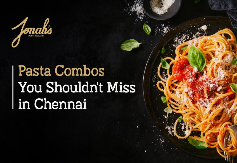 Pasta Combos you shouldn’t miss in Chennai