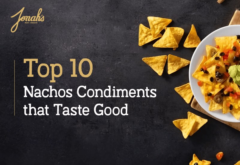 Top 10 Nachos Condiments That Taste Good